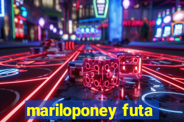 mariloponey futa